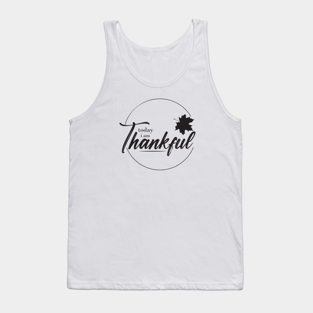 today iam thankful Tank Top by Ticus7